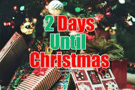 What is everyone doing for christmas ly 2 days till christmas. Image Result For 2 Days Till Christmas Days Till Christmas 2 Days Till Christmas Days Until Christmas