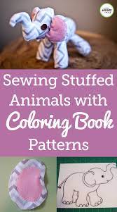 Learn How To Sew Stuffed Animals With Coloring Book Patterns Sewing Stuffed Animals Hand Sewing Projects Small Sewing Projects