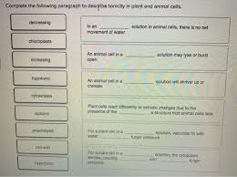 The opposite effect occurs in a hypertonic solution where water moves outward from the. Complete The Following Paragraph To Describe Tonicity Chegg Com