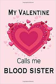 50 romantic gifts for women on valentine's day (or any day). My Valentine Calls Me Blood Sister Journal My Valentines Day Quotes Inspirational Love And Friends Happy Valentines Day Gifts For Woman And Men Love Journals Ema 9798609162854 Amazon Com Books