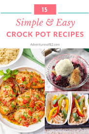 Everyone has a place at the dinner table and a heaping plate of. 15 Simple And Easy Crock Pot Recipes Adventures Of B2
