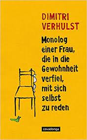 Die kommissare sven hansen und korbinian hofer suchen den kurs auf, an dem auch mühlhausers frau teilnimmt. Monolog Einer Frau Die In Die Gewohnheit Verfiel Mit Sich Selbst Zu Reden Amazon De Verhulst Dimitri Bucher