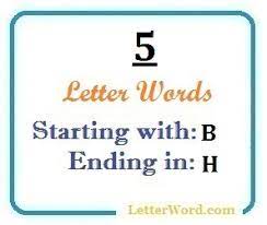 Whenever you are asked to find smaller words contained within a larger one, you are looking for incomplete or subliminal anagrams. Five Letter Words Starting With B And Ending In H Letterword Com