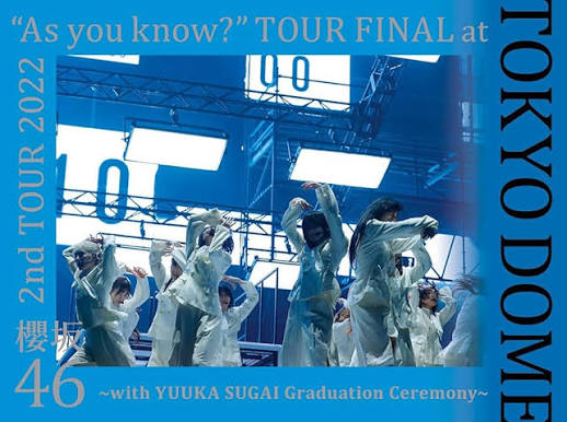 2nd TOUR 2022 “As you know?” TOUR FINAL at 東京ドーム ～with YUUKA SUGAI Graduation Ceremony～