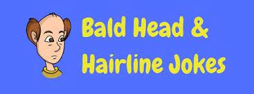 Maybe you would like to learn more about one of these? 25 Funny Receding Hairline Jokes And Bald Head Jokes