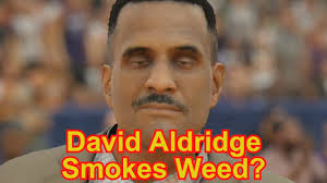NBA 2k17: David Aldridge Smokes Weed?