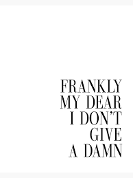 Printable Art Frankly My Dear I Don T Give A Damn Quote Print Anniversary Inspirational Quote Gift For Wife Gift For Husband Wall Art Greeting Card By Nathanmoore Redbubble