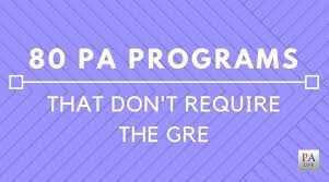 Pa Programs That Don T Require The Gre Pa School Nursing School Supplies Physician Assistant School