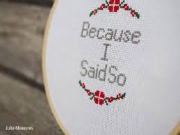 Ems designs are available at needlework shops worldwide. Because I Said So Cross Stitch Pattern Julie Measures
