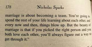 Marriage Is About Becoming A Team You Re Going To Spend The Rest Of Your Lie Learning About Each Other And Ever Nicholas Sparks Quotes Quotes Marriage Quotes