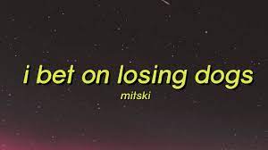 Mitski I Bet On Losing Dogs Lyrics My Baby My Baby You Re My Baby Say It To Me Tiktok Song Youtube
