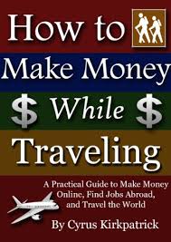 New work from home positions open. Amazon Com How To Make Money While Traveling A Practical Guide To Make Money Online Find Jobs Abroad And Travel The World Cyrus Kirkpatrick Lifestyle Design Book 3 Ebook Kirkpatrick Cyrus Kindle Store