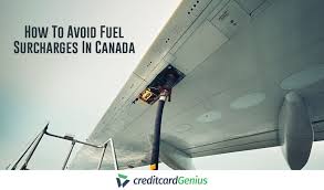 how to avoid fuel surcharges in canada creditcardgenius