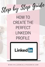 10 Steps To Create The Perfect Linkedin Profile Job Search Motivation Linkedin Profile Linkedin Tips