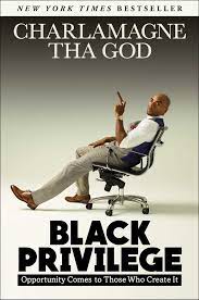 Some examples from twitter in 2013: Black Privilege Opportunity Comes To Those Who Create It Tha God Charlamagne 9781501145308 Amazon Com Books