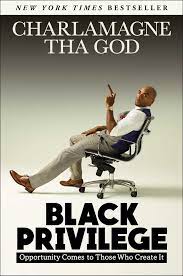 If he says none exists, then neither does white privilege. Black Privilege Opportunity Comes To Those Who Create It Tha God Charlamagne 9781501145308 Amazon Com Books