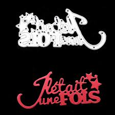Say you want to create a paper card for a birthday, you need to: French Once Upon A Time Metal Cutting Dies Word Craft Metal Letter Cutting Dies For Diy Scrapbooking Album Paper Card Making Buy At The Price Of 1 43 In Aliexpress Com Imall Com