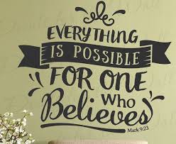 Everything Is Possible One Who Believes Mark 9 23 You Can Etsy Everything Is Possible Motivstional Quotes Wall Quotes
