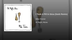 Mike Posner I Took A Pill In Ibiza Seeb Remix I Took A Pill In Ibiza Seeb Remix Youtube I Took A Pill