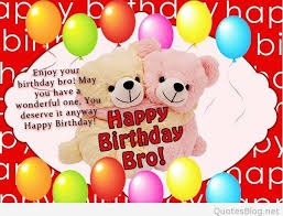 Elder Brother Happy Birthday Wishes For Younger Brother Funny Enjoy Your Birthday Bor May You Have A Wonderful One You Deserve It Anyway Happy Birthday Birthday Greetings For Brother Birthday Wishes Best Birthday Wishes