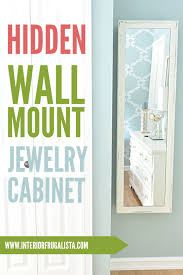 Wall mounted mirror cabinets may require assembly and should come with an installation manual. How To Build A Mirrored Wall Mount Jewelry Cabinet Interior Frugalista