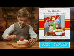 Kid Explorer Book Review The Little Boy Who Wouldn T Eat Cheesecake Youtube