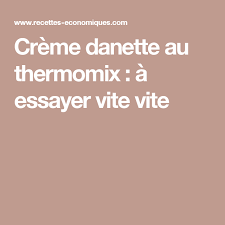 Creme Danette Au Thermomix A Essayer Vite Vite Recette Recette Creme Thermomix Danette