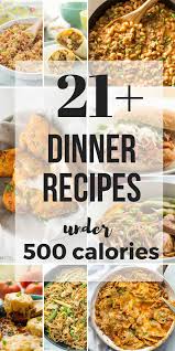 21 dinner recipes under 500 calories