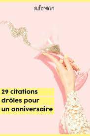 28 Phrases Rigolotes Pour Souhaiter Un Anniversaire Citation Anniversaire Texte Anniversaire Humoristique Souhaiter Un Anniversaire