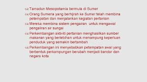 Orang sumeria telah menggunakan kapal layar serta pengangkutan beroda sejak tahun 3000 s.m. Tamadun Mesopotamia Ctu 551 Nur Fatin Faqhira Bt
