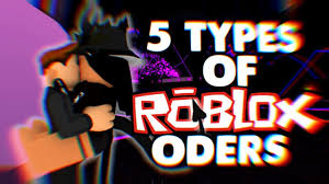 5 Types Of Roblox Oders Youtube