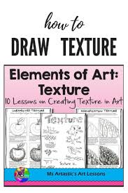 Elements Of Art Texture Art Lessons Elements Of Art Art Lessons School Art Projects