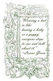 Louise Green Hat Quote Hat Quotes Beautiful Hats Trendy Hat