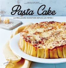 Pasta Cake Gateau De Pates Livre De Recettes De Cuisine Alimentation