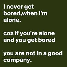 Also, if you can create your own bugs squash game from create new bubole. I Never Get Bored When I M Alone Coz If You Re Alone And You Get Bored You Are Not In A Good Company Post By Vishal On Boldomatic