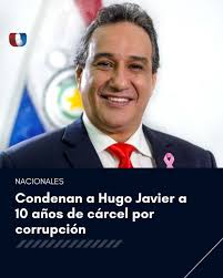 Condenan a Hugo Javier a 10 años de cárcel ⚖️ Tribunal condenó este sábado  a 10 años de prisión al ex gobernador de Central, Hugo Javier González, por  desviar dinero de fondos