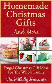 It's like suddenly having a treasure chest full of yummy surprises show up suddenly on. Homemade Christmas Gifts And More Frugal Christmas Gift Ideas For The Whole Family Ebook Housewife Hillbilly Amazon Com Au Kindle Store