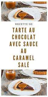Recette Tarte Au Chocolat Avec Sauce Au Caramel Sale Recipe Healthy Recipes Food To Make Food