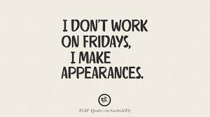Happy friday!i'm so glad it's friday, aren't you?my husband is going to be pretty busy this weekend with work obligationsso i'm thinking i might just go crazy and tackle my very long to do list.i. 20 Tgif Thank God It S Friday Meme Quotes Messages