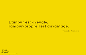 L Amour Est Aveugle L Amour Propre L Est Davantage Citation Proverbe Francais Citation Pensee