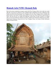 Rumah bale lumbung atapnya terbuat dari daun rumbia kering yang disusun dengan rapat sekali agar tidak tak tembus oleh air hujan dan panas. Rumah Adat Ntb