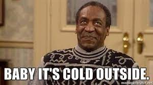 Baby It S Cold Outside Memes And Jokes Comics And Memes