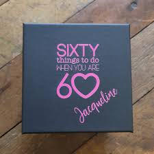 So when an anniversary or holiday comes along, keep this list in mind. 60th Birthday Gift Sixty Things To Do When You Are 60