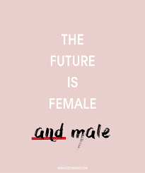 The Future Is Female And Male We Don T Want Men To Lower Themselves We Just Want Them To Make Room For Us Feminism Quotes Feminist Quotes Equality Quotes