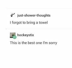 The Pinnacle Of Shower Thoughts S Tumblr Career Tumblr Funny Funny Tumblr Posts Funny Posts