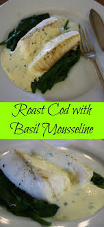 French Mousseline Sauce For Fish Chez Le Reve Francais Recipe Roasted Cod Cod Fish Recipes Fish Recipes