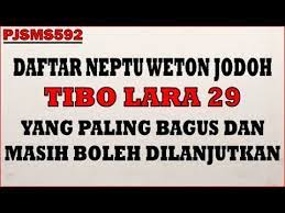Ada juga cara lain misalnya hitungan. Daftar Neptu Weton Jodoh Tibo Lara 29 Yg Paling Bagus Masih Boleh Dilanjutkan Pjsms592 Youtube