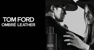 Ombre Leather By Tom Ford 2018 Leather Toms Tom Ford Perfume Ad