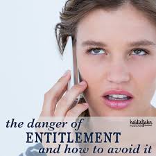 The Danger of Entitlement