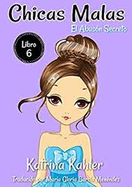 El origen de los libros. Libro Chicas Malas Libro 6 El Abuson Secreto Pdf Descargar Gratuito